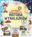 Historia wynalazków. Moja pierwsza książka o odkryciach. Autor: Catherine Barr, Williams Steve. Dadada.pl Okładka książki Historia wynalazków. Moja pierwsza książka o odkryciach