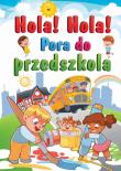 Hola! Hola! Pora do przedszkola. Autor: Stankiewicz-Gawrysiak Barbara. Dadada.pl Okładka książki Hola! Hola! Pora do przedszkola