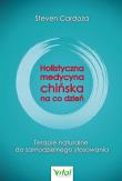 Holistyczna medycyna chińska na co dzień. Autor: Steven Cardoza. Dadada.pl Okładka książki Holistyczna medycyna chińska na co dzień