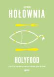 Okładka książki Holyfood, czyli 10 przepisów na smaczne i zdrowe życie duchowe (2025)
