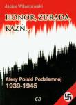 Honor, zdrada, kaźń. Afery Polski Podziemnej T.2. Autor: Wilamowski Jacek. Dadada.pl Okładka książki Honor, zdrada, kaźń. Afery Polski Podziemnej T.2