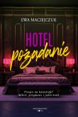 Hotel pożądanie. Autor: Ewa Maciejczuk. Dadada.pl Okładka książki Hotel pożądanie