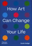 How Art Can Change Your Life. Autor: Hodge Susie. Dadada.pl Okładka książki How Art Can Change Your Life