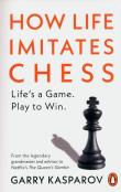 How Life Imitates Chess. Autor: Garry Kasparov. Dadada.pl Okładka książki How Life Imitates Chess