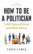 How to be a Politician. Autor: Cable Vince. Dadada.pl Okładka książki How to be a Politician