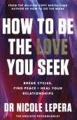 How to Be the Love You Seek. Autor: Nicole LePera. Dadada.pl Okładka książki How to Be the Love You Seek