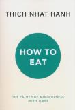 How to Eat. Autor: Thich Nhat Hanh. Dadada.pl Okładka książki How to Eat