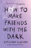 How To Make Friends With the Dark. Autor: Kathleen Glasgow. Dadada.pl Okładka książki How To Make Friends With the Dark