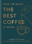 How to make the best coffee at home. Autor: Hoffmann James. Dadada.pl Okładka książki How to make the best coffee at home
