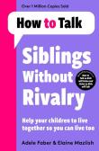 How To Talk: Siblings Without Rivalry. Autor: Adele Faber, Elaine Mazlish. Dadada.pl Okładka książki How To Talk: Siblings Without Rivalry