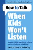 Okładka książki How to Talk When Kids Won't Listen