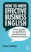 How to Write Effective Business English. Autor: FIONA TALBOT. Dadada.pl Okładka książki How to Write Effective Business English