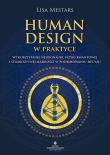 Okładka książki Human Design w praktyce. Wykorzystanie neuronauki, fizyki kwantowej i starożytnej mądrości w podejmowaniu decyzji