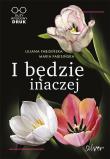 I będzie inaczej. Autor: Fabisińska Liliana, Fabisińska Maria. Dadada.pl Okładka książki I będzie inaczej