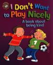 Okładka książki I Don't Want to Play Nicely. A book about being kind