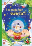 I to mają być święta?!. Autor: Piepiórka Ariadna. Dadada.pl Okładka książki I to mają być święta?!