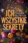 Ich wszystkie sekrety. Autor: Agata Przybyłek. Dadada.pl Okładka książki Ich wszystkie sekrety