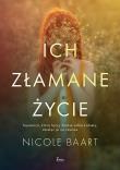 Ich złamane życie. Autor: Baart Nicole. Dadada.pl Okładka książki Ich złamane życie