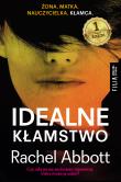 IDEALNE KŁAMSTWO - uszkodzone. Autor: Abbott Rachel. Dadada.pl Okładka książki IDEALNE KŁAMSTWO - uszkodzone