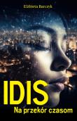 Idis. Na przekór czasom. Autor: Barczyk Elżbieta. Dadada.pl Okładka książki Idis. Na przekór czasom