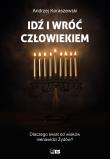 Idź i wróć człowiekiem. Dlaczego świat od wieków nienawidzi Żywdów?. Autor: Andrzej Koraszewski. Dadada.pl Okładka książki Idź i wróć człowiekiem. Dlaczego świat od wieków nienawidzi Żywdów?
