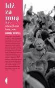 Idź za mną. Język sekciarskiego fanatyzmu. Amerykańska. Autor: Montell Amanda. Dadada.pl Okładka książki Idź za mną. Język sekciarskiego fanatyzmu. Amerykańska