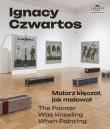 Ignacy Czwartos Malarz klęczał jak malował. Autor: Janowski Janusz. Dadada.pl Okładka książki Ignacy Czwartos Malarz klęczał jak malował