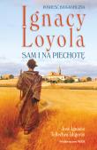Ignacy Loyola. Sam i na piechotę. Powieść biograficzna wyd. 2. Autor: José Ignacio Tellechea-Idígoras. Dadada.pl Okładka książki Ignacy Loyola. Sam i na piechotę. Powieść biograficzna wyd. 2