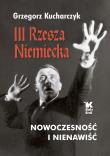 III Rzesza Niemiecka nowoczesność i nienawiść. Autor: Kucharczyk Grzegorz. Dadada.pl Okładka książki III Rzesza Niemiecka nowoczesność i nienawiść