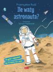 Ile waży astronauta? - uszkodzone. Autor: Rudź Przemysław. Dadada.pl Okładka książki Ile waży astronauta? - uszkodzone