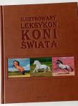 Ilustrowany leksykon koni świata. Autor: Patrycja Zarawska, Walkowicz Ewa. Dadada.pl Okładka książki Ilustrowany leksykon koni świata
