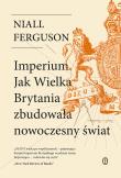 Imperium. Jak Wielka Brytania zbudowała nowoczesny świat. Autor: Niall Ferguson. Dadada.pl Okładka książki Imperium. Jak Wielka Brytania zbudowała nowoczesny świat