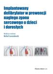 Implantowany defibrylator w prewencji nagłego zgonu sercowego u dzieci i dorosłych. Autor: Lewandowski Michał. Dadada.pl Okładka książki Implantowany defibrylator w prewencji nagłego zgonu sercowego u dzieci i dorosłych