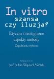 In vitro - szansa czy iluzja?. Autor: Słomski Wojciech. Dadada.pl Okładka książki In vitro - szansa czy iluzja?