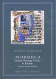 Okładka książki Infirmeria Szpitala Świętego Ducha w Rzymie w XVII-XVIII wieku