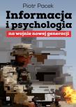 Informacja i psychologia na wojnie nowej generacji. Autor: Piotr Pacek. Dadada.pl Okładka książki Informacja i psychologia na wojnie nowej generacji