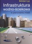 Infrastruktura wodno-ściekowa w planowaniu miast. Autor: Łyp Bohdan. Dadada.pl Okładka książki Infrastruktura wodno-ściekowa w planowaniu miast