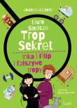 Inka i Filip i fałszywe tropy. Biuro śledcze Trop Sekret. Tom 3. Autor: Joanna Jagiełło. Dadada.pl Okładka książki Inka i Filip i fałszywe tropy. Biuro śledcze Trop Sekret. Tom 3
