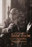 Inne życie Tom 2. Biografia Jarosława Iwaszkiewicza wyd. 2024. Autor: Romaniuk Radosław. Dadada.pl Okładka książki Inne życie Tom 2. Biografia Jarosława Iwaszkiewicza wyd. 2024