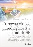 Innowacyjność przedsiębiorstw sektora MSP w świetle rozwoju obszarów wiejskich. Autor: Żmija Katarzyna. Dadada.pl Okładka książki Innowacyjność przedsiębiorstw sektora MSP w świetle rozwoju obszarów wiejskich
