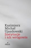 Okładka książki Instytucje i ich wrogowie
