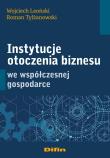 Instytucje otoczenia biznesu we współczesnej gospodarce. Autor: Wojciech Leoński, Roman Tylżanowski. Dadada.pl Okładka książki Instytucje otoczenia biznesu we współczesnej gospodarce