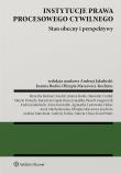 Instytucje prawa procesowego cywilnego. Stan obecny i perspektywy. Autor: Weitz Karol, Jakubecki Andrzej, Marciniak Andrzej, Dziurda Marcin, Uliasz Marcin, Cieślak Sławomir, Bodio Joanna, Gajda-Roszczynialska Katarzyna, Kościółek Anna, Anna Machnikowska, Laskowska-Hulisz Agnieszka, Olimpia Marcewicz-Kochnio, Henryka Bednorz-Godyń. Dadada.pl Okładka książki Instytucje prawa procesowego cywilnego. Stan obecny i perspektywy