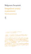 Okładka książki Integralność artysty w przestrzeni. Trzecia przestrzeń