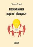Intelektualiści mądrzy i niemądrzy w.2. Autor: Sowell Thomas. Dadada.pl Okładka książki Intelektualiści mądrzy i niemądrzy w.2