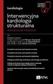 Interwencyjna kardiologia strukturalna. Współczesne podejście. Autor: Tomaniak Mariusz, Balsam Paweł, Kochman Janusz. Dadada.pl Okładka książki Interwencyjna kardiologia strukturalna. Współczesne podejście