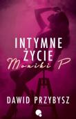 Intymne życie Moniki P.. Autor: Dawid Przybysz. Dadada.pl Okładka książki Intymne życie Moniki P.