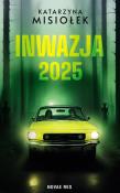 Inwazja 2025. Autor: Misiołek Katarzyna. Dadada.pl Okładka książki Inwazja 2025