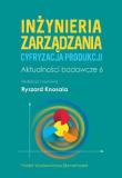 Inżynieria zarządzania. Cyfryzacja produkcji. Aktualności badawcze 6. Autor: Opracowanie zbiorowe. Dadada.pl Okładka książki Inżynieria zarządzania. Cyfryzacja produkcji. Aktualności badawcze 6