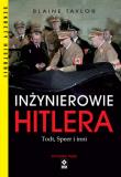 Inżynierowie Hitlera Todt, Speer i inni. Autor: Taylor Blaine. Dadada.pl Okładka książki Inżynierowie Hitlera Todt, Speer i inni